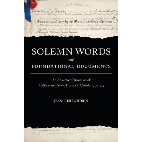 Solemn Words and Foundational Documents: An Annotated Discussion of Indigenous-Crown Treaties in Canada, 1752-1923