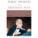 Public Speaking the Freeman Way: The Five Universal Laws of Public Speaking I Learned from the Legendary Dr. Thomas F. Freeman