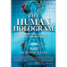 The Human Hologram: Living Your Life in Harmony with the Unified Field