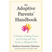 The Adoptive Parents' Handbook: A Guide to Healing Trauma and Thriving with Your Foster or Adopted Child