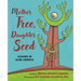 Mother Tree, Daughter Seed: Lessons in Slow Growth