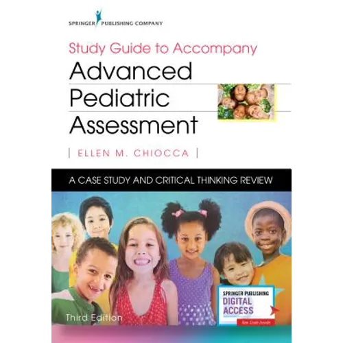 Study Guide to Accompany Advanced Pediatric Assessment: A Case Study and Critical Thinking Review