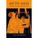 MYTH MESS A Rowdy Romp Through Greek Myth