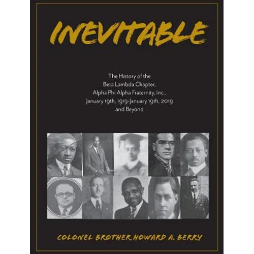 Inevitable: The History of the Beta Lambda Chapter, Alpha Phi Alpha Fraternity, Inc., January 19, 1919 - January 19, 2019 and Beyond