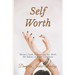 Self Worth: Women's Guide To Increasing Self Worth, Self Respect, and Self Confidence