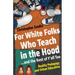 For White Folks Who Teach in the Hood... and the Rest of Y'all Too: Reality Pedagogy and Urban Education