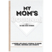 My Mom's Journal: A Guided Life Legacy Journal To Share Stories, Memories and Moments 7 x 10