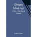 Glengarry School Days: A Story of Early Days in Glengarry