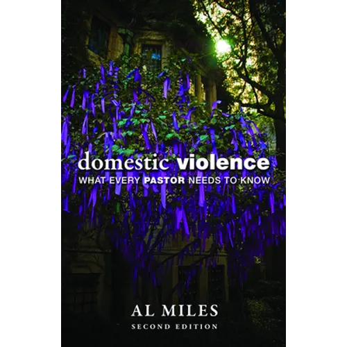 Domestic Violence: What Every Pastor Needs to Know: Second Edition