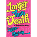 Larger Than Death
