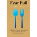 Fear Full: A Biblical and Beautiful Fear of the Lord