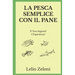 La Pesca Semplice con il Pane: Il Vero Segreto? L'Esperienza!