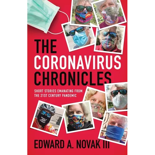 The Coronavirus Chronicles: Short Stories Emanating from the 21st Century Pandemic