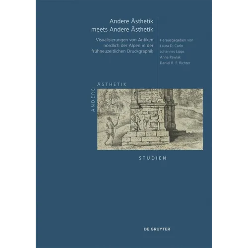 Andere Ästhetik Meets Andere Ästhetik: Visualisierungen Von Antiken Nördlich Der Alpen in Der Frühneuzeitlichen Druckgraphik