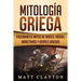 Mitología Griega: Fascinantes Mitos de Dioses, Diosas, Monstruos Y Héroes Griegos