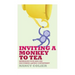 Inviting a Monkey to Tea: Befriending Your Mind and Discovering Lasting Contentment (Revised)