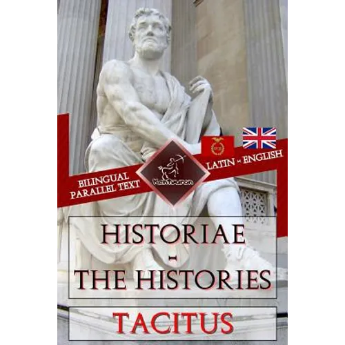 Historiae - The Histories: Bilingual parallel text: Latin - English