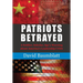 Patriot's Betrayed: A Soldier, Scholar, Spy's Warning about Americaｴs Leadership Crisis