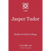 Jasper Tudor: Brother and Uncle of Kings