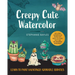 Creepy Cute Watercolor: Learn to Paint Hauntingly Adorable Oddities--Includes Watercolor Paper with Ready-To-Paint Sketches--No Drawing Required!