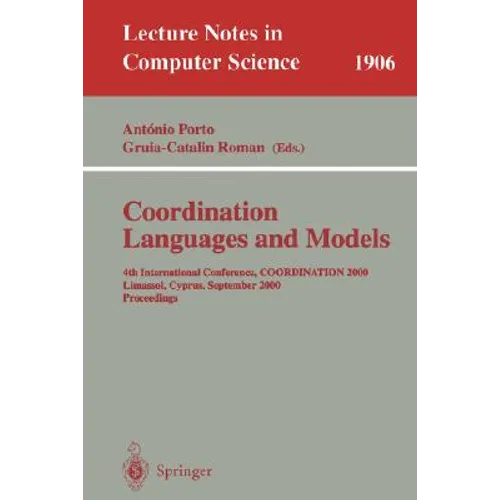 Coordination Languages and Models: 4th International Conference, Coordination 2000 Limassol, Cyprus, September 11-13, 2000 Proceedings