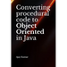 Converting procedural code to Object Oriented in Java