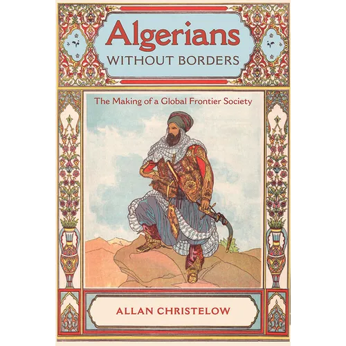 Algerians Without Borders: The Making of a Global Frontier Society