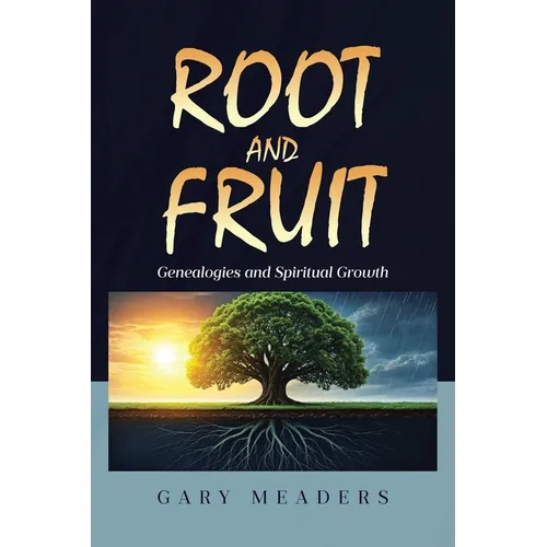 Root and Fruit: Genealogies and Spiritual Growth