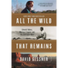 All the Wild That Remains: Edward Abbey, Wallace Stegner, and the American West