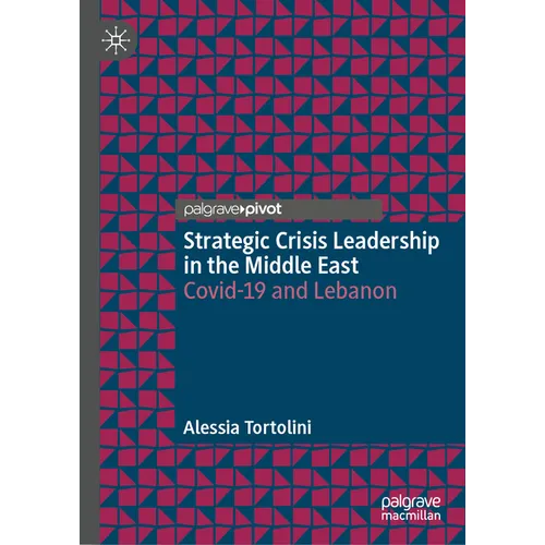 Strategic Crisis Leadership in the Middle East: Covid-19 and Lebanon