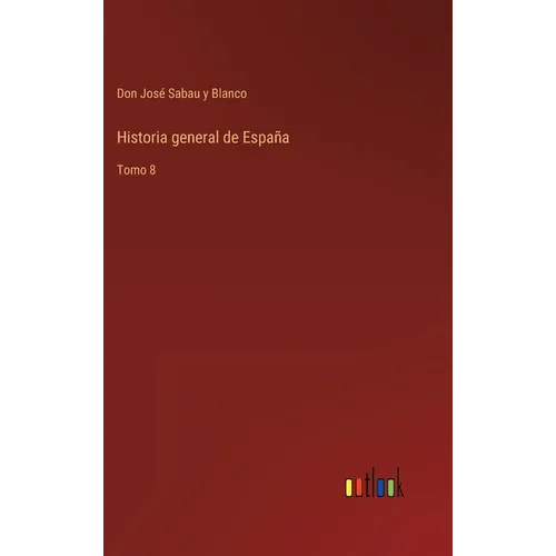 Historia general de España: Tomo 8