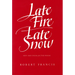 Late Fire, Late Snow: New and Uncollected Poems