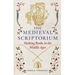 The Medieval Scriptorium: Making Books in the Middle Ages
