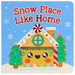 Snow Place Like Home