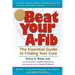 Beat Your A-Fib: The Essential Guide to Finding Your Cure: Written in everyday language for patients with Atrial Fibrillation