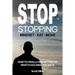Stop Stopping: How To Finally Break Free Of What's Holding You Back