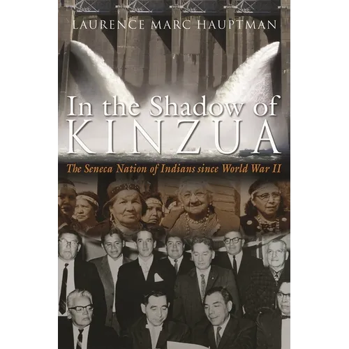 In the Shadow of Kinzua: The Seneca Nation of Indians Since World War II
