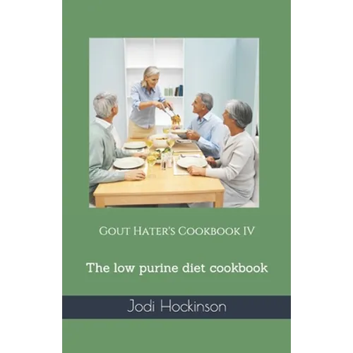 Gout Hater's Cookbook IV: The low purine diet cookbook