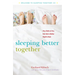 Sleeping Better Together: How the Latest Research Will Help You and a Loved One Get a Better Night's Rest