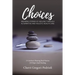 Choices: Inspiring Stories of Healing Through Alternative and Holistic Health Care