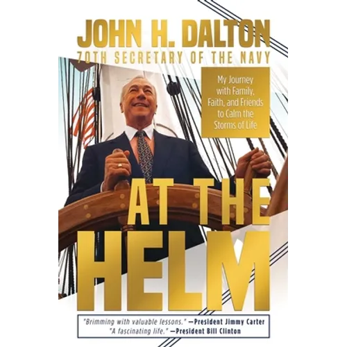 At the Helm: My Journey with Family, Faith, and Friends to Calm the Storms of Life