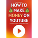 How to Make Money on YouTube: Complete Guideline for Beginner to Expert Step by Step