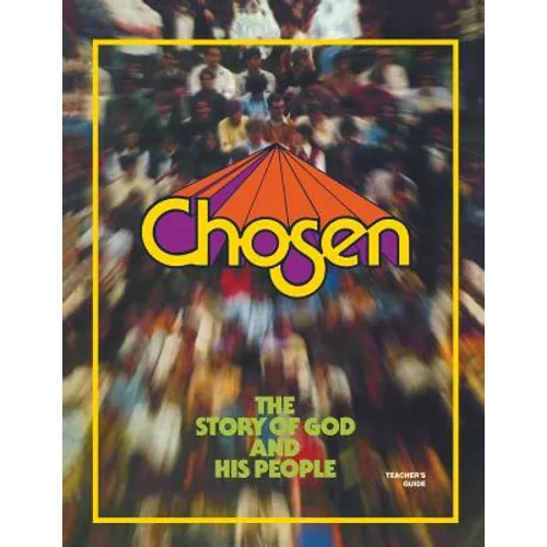 Chosen Teacher Guide: The Story of God and His People