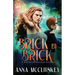 Brick by Brick: A Fast-Paced Action-Packed Urban Fantasy Novel