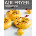 Air Fryer Cookbook: Essential Recipes and Easy Cooking Techniques for Any Convection Oven