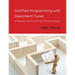 Certified Programming with Dependent Types: A Pragmatic Introduction to the Coq Proof Assistant