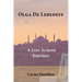 Olga de Lebedeff - A Life Across Empires: A Scholar's Quest from Tsarist Russia to the Bosphorus and Beyond