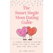 The Smart Single Mom Dating Guide: A Single Mother's Dating Guide to Find a Date and Seek for True Love