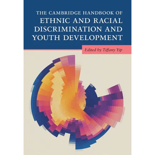 The Cambridge Handbook of Ethnic and Racial Discrimination and Youth Development