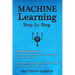 Machine Learning: Neural Networks Understand How Neural Networks Work, Deep Learning a Sensible Guide Presenting the Concepts